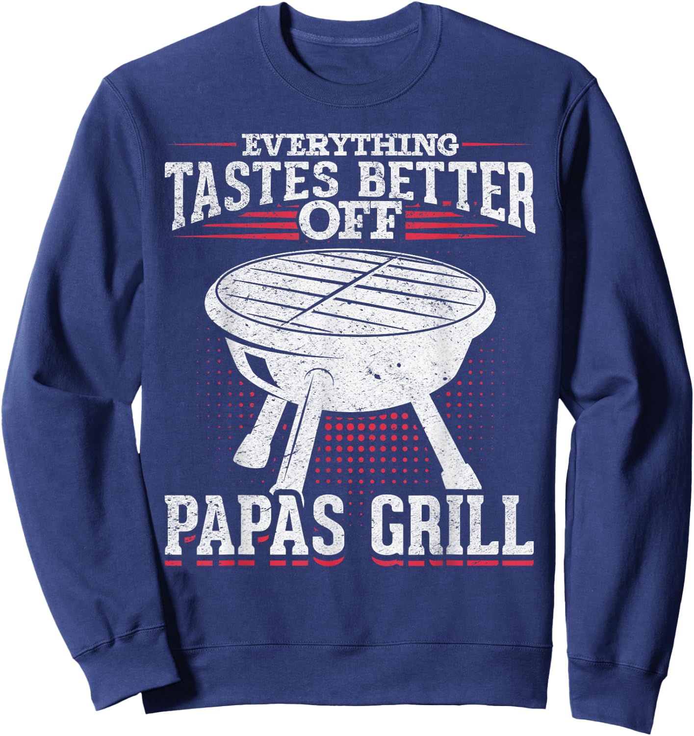 BBQ Smoker Dad Everything Tastes Better Off Papas Grill Sweatshirt - Sweatshirt | Navy