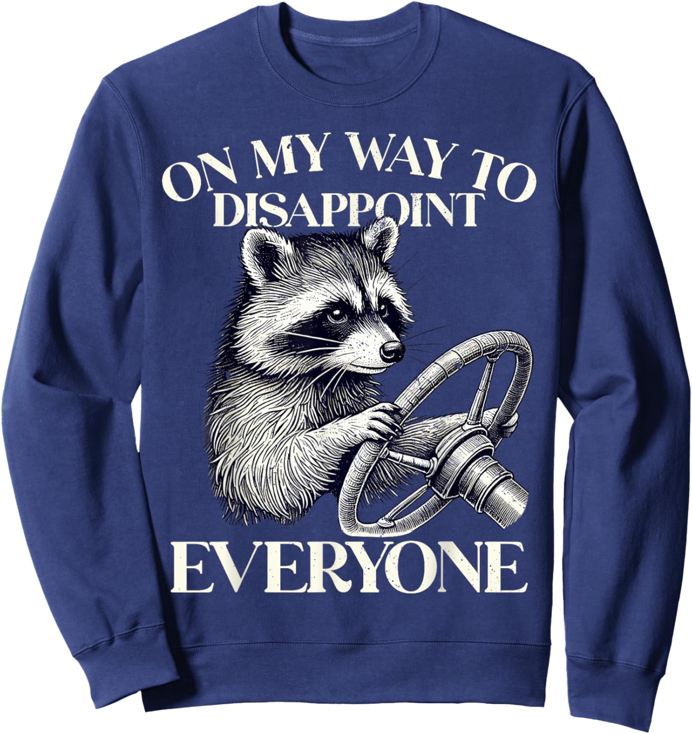 Retro On My Way To Disappoint Everyone Funny Raccoon Lover Sweatshirt - Sweatshirt | Navy