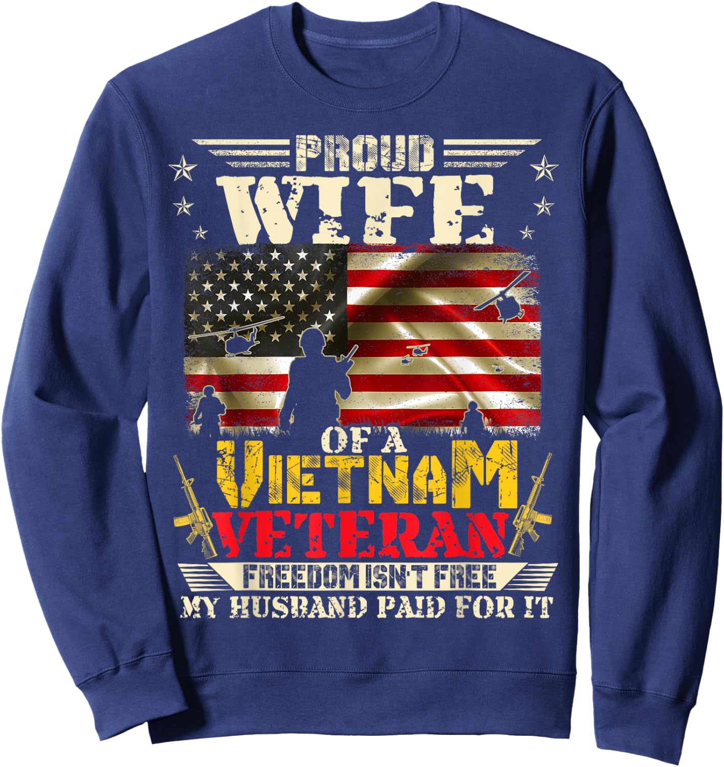 Freedom Isn't Free-Proud Wife Of A Vietnam Veteran Husband Sweatshirt - Sweatshirt | Navy