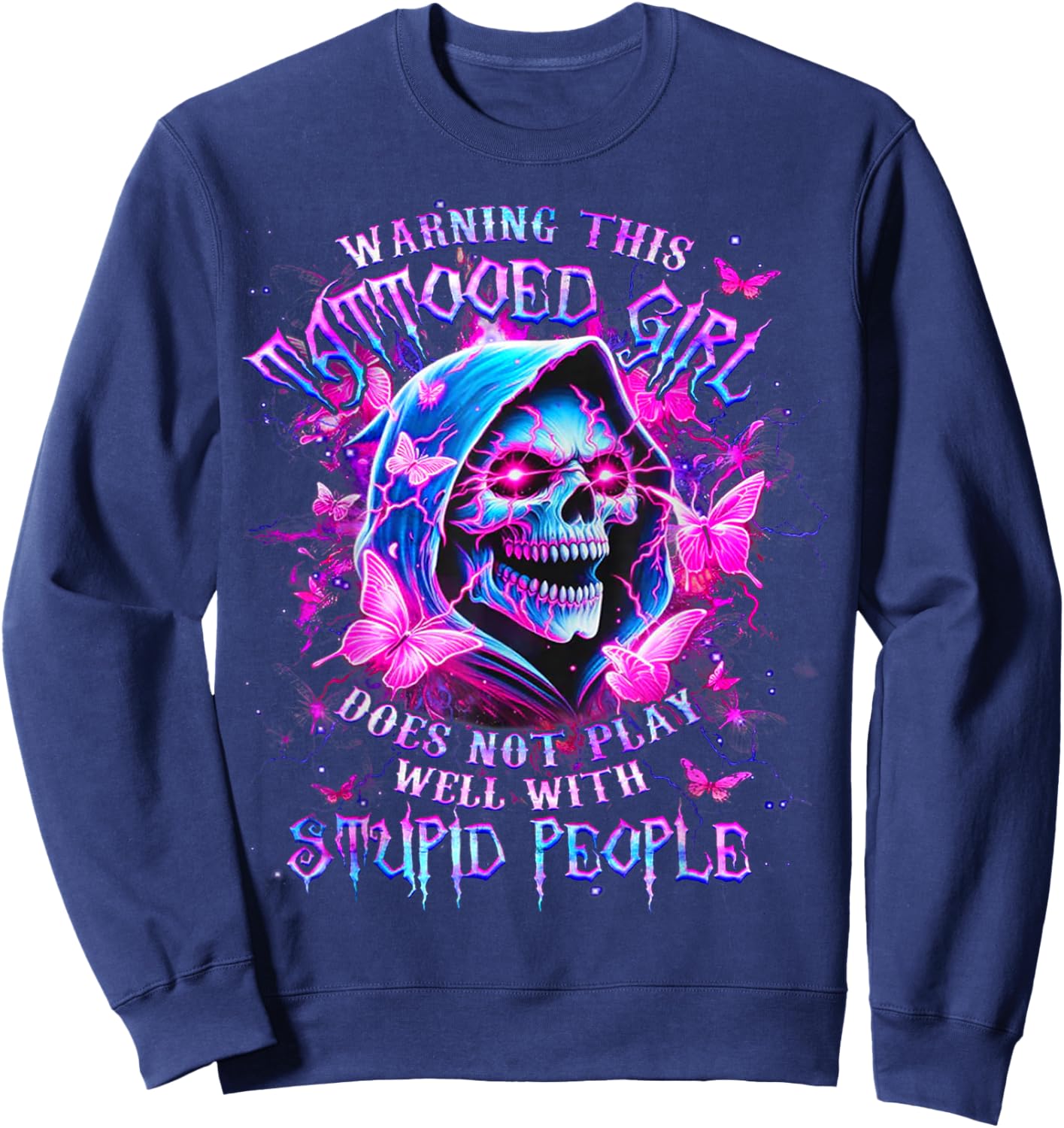 Warning This Tattooed Girl Does Not Play Well With Stupid Sweatshirt - Sweatshirt | Navy