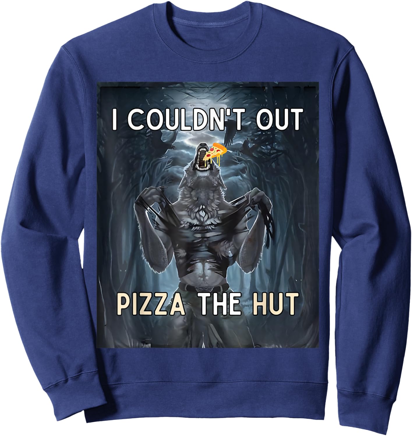 I Couldn't Out Pizza the Hut Funny Sweatshirt - Sweatshirt | Navy