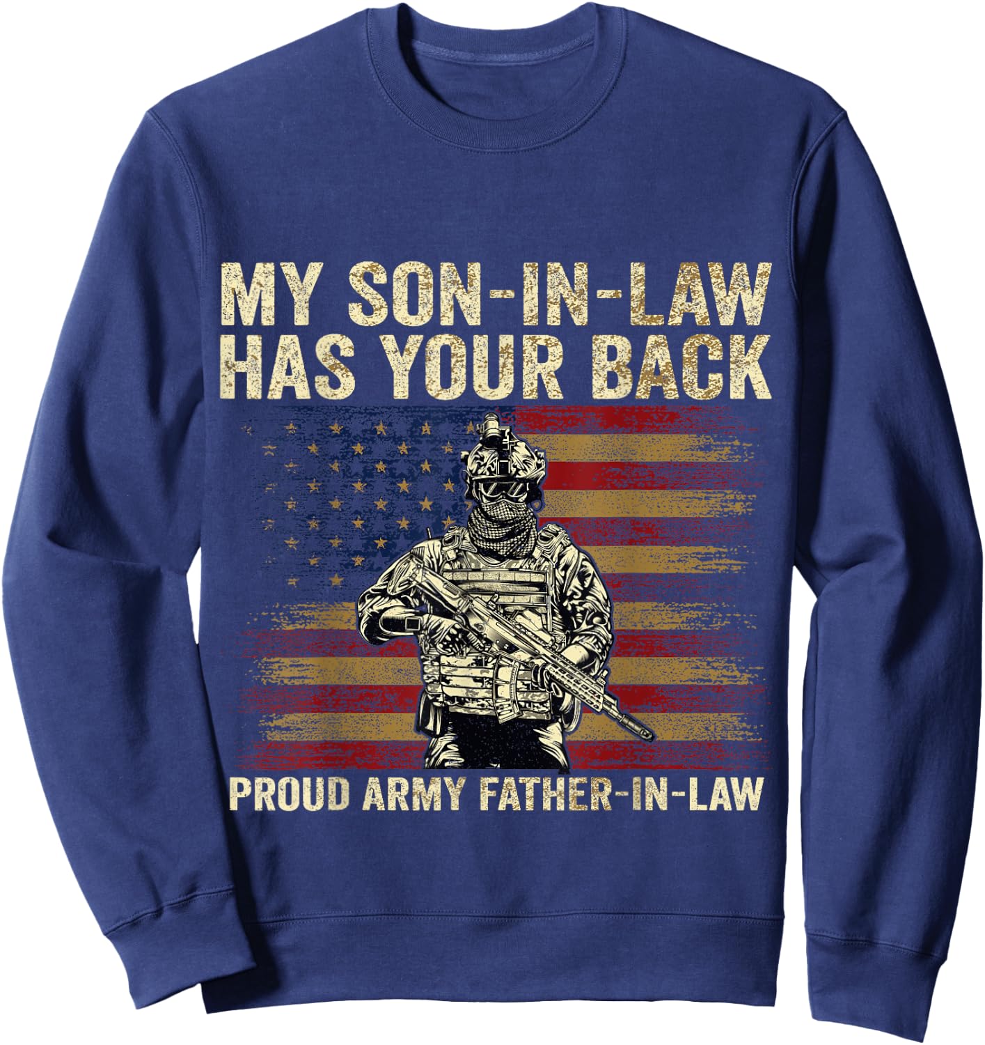 My Son-in-law Has Your Back Proud Army Father-in-law Veteran Sweatshirt - Sweatshirt | Navy