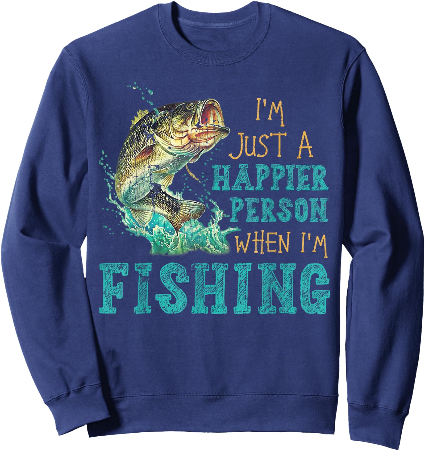 I'm Just A Happier Person When I'm Fishing Sweatshirt - Sweatshirt | Navy