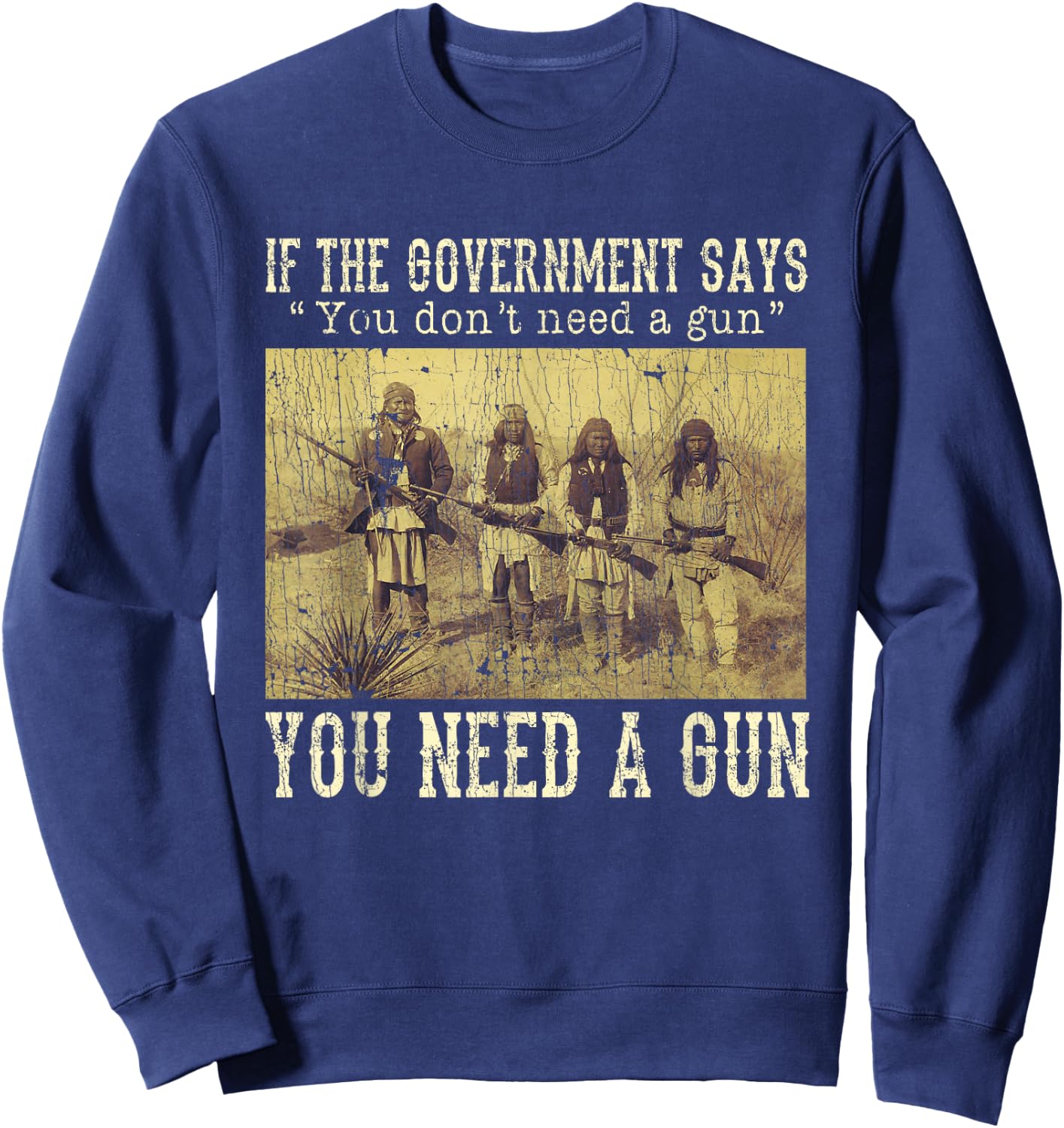 If The Government Says You Don't Need A Gun Sweatshirt - Sweatshirt | Navy