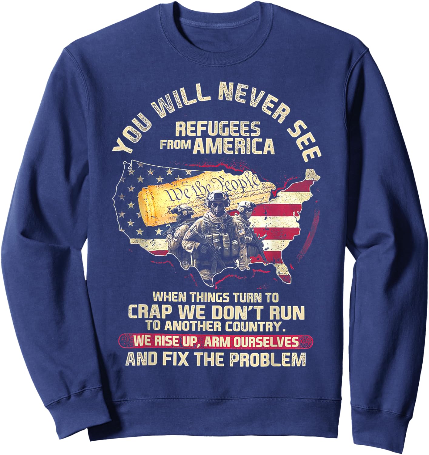 You Will Never See Refugees From America When Things Turn Sweatshirt - Sweatshirt | Navy