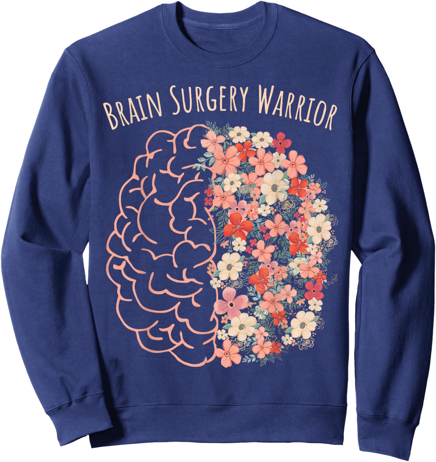 Brain Surgery Warrior Floral Brain Tumor Cancer Survivor Sweatshirt - Sweatshirt | Navy