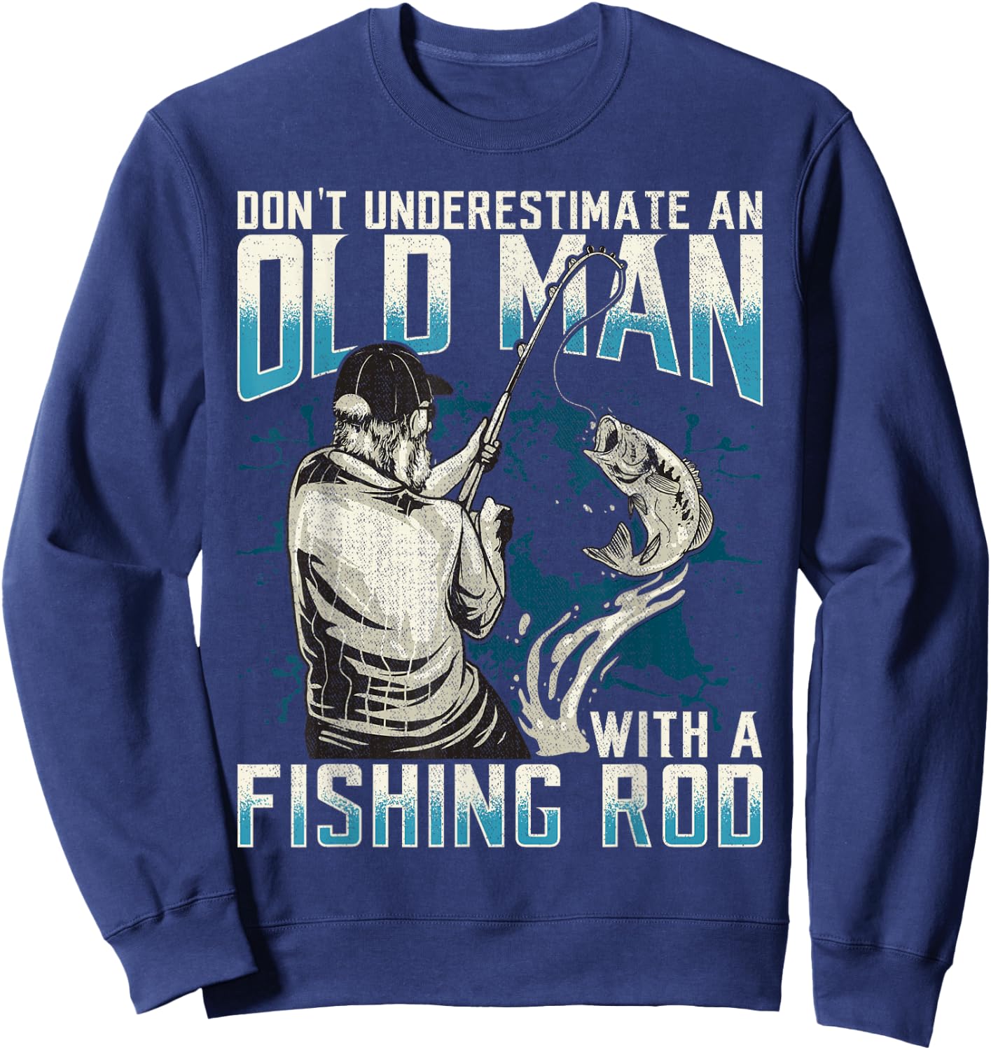 Funny Don't Underestimate An Old Man With A Fishing Rod Sweatshirt - Sweatshirt | Navy