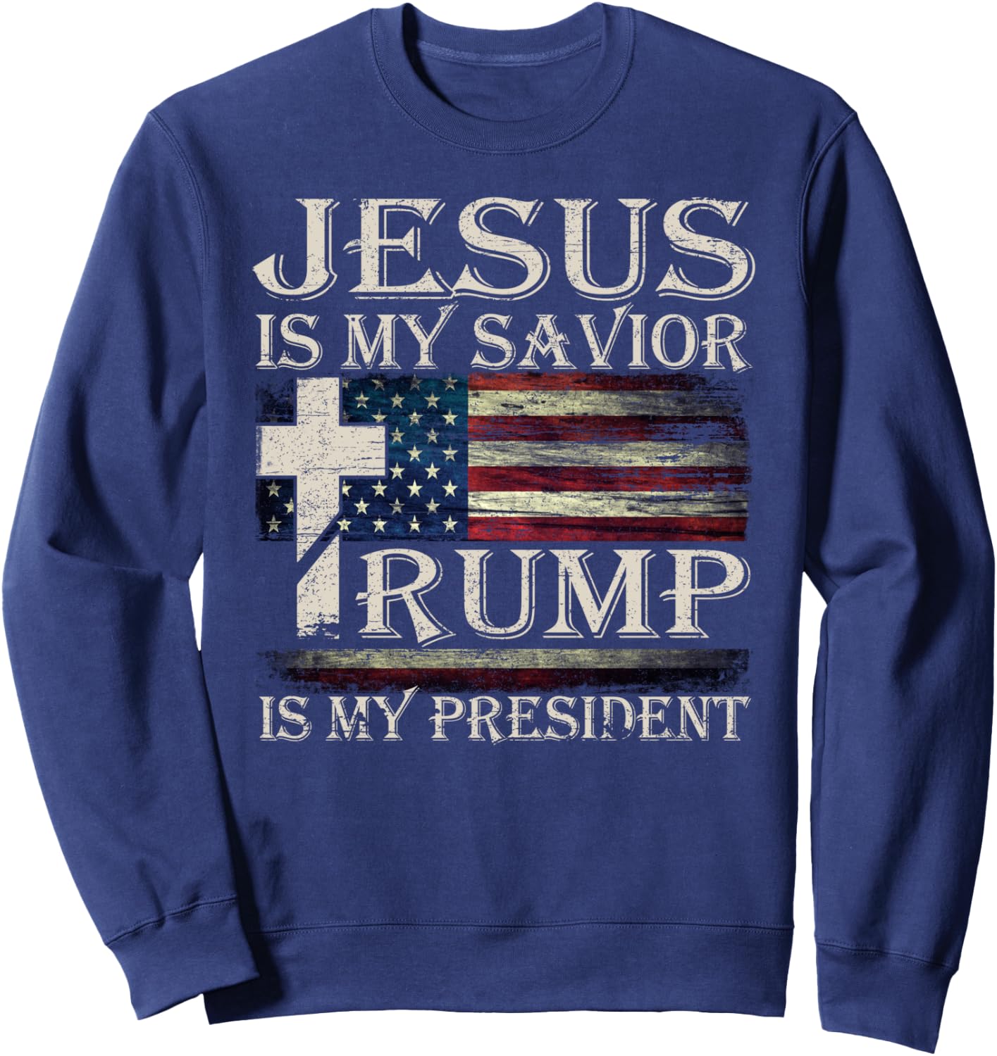 Vintage Jesus Is My Savior Trump Is My President Sweatshirt - Sweatshirt | Navy