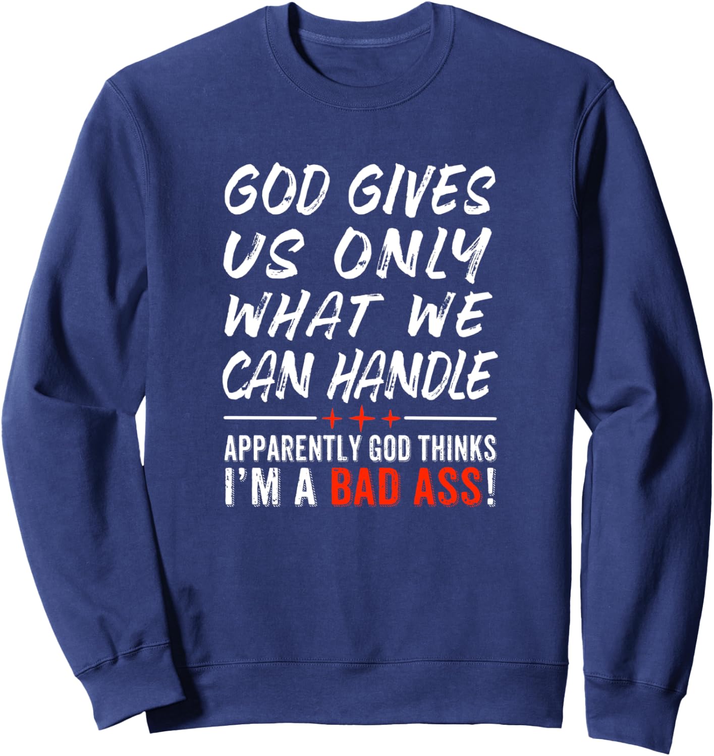 God Give Us Only What We Can Handle Sweatshirt - Sweatshirt | Navy