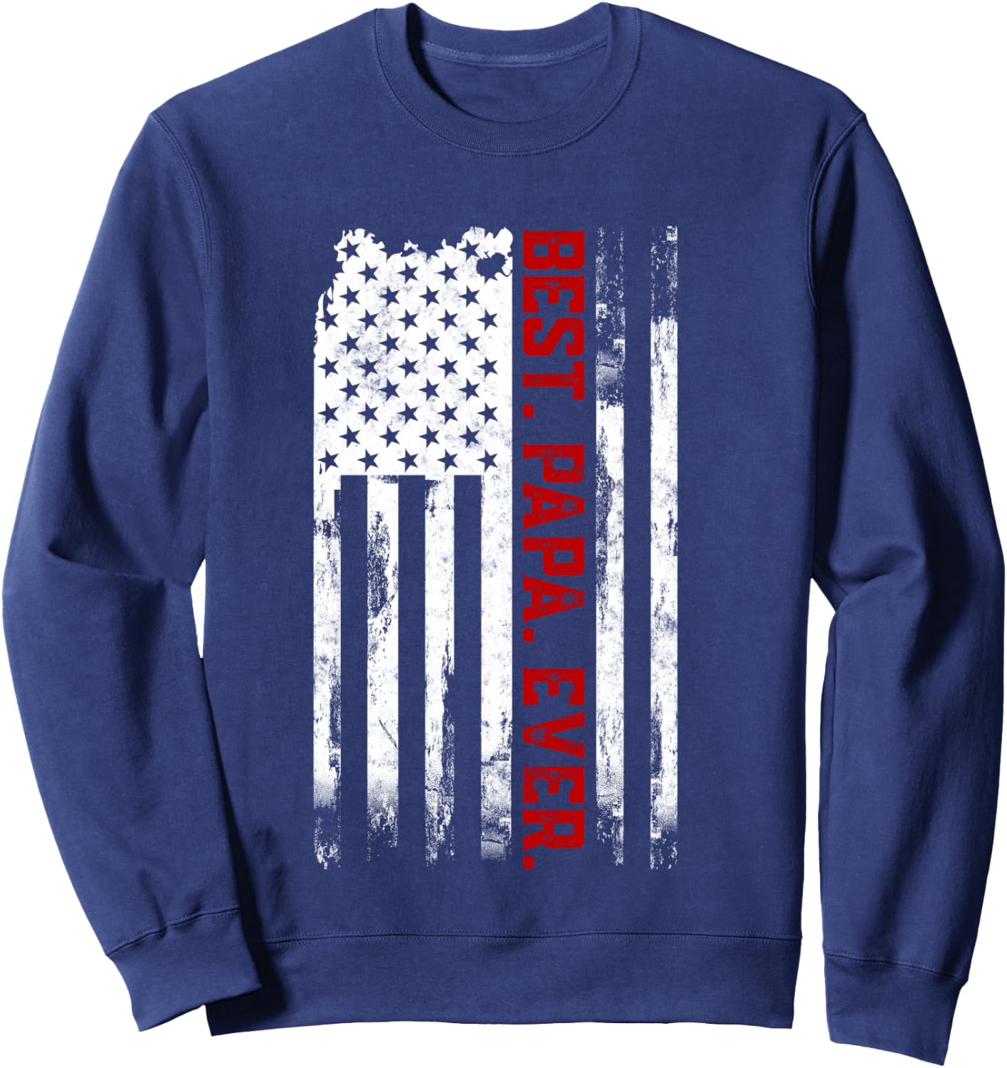 Best Papa Ever American USA flag Father’s Day Gift Papa Sweatshirt - Sweatshirt | Navy