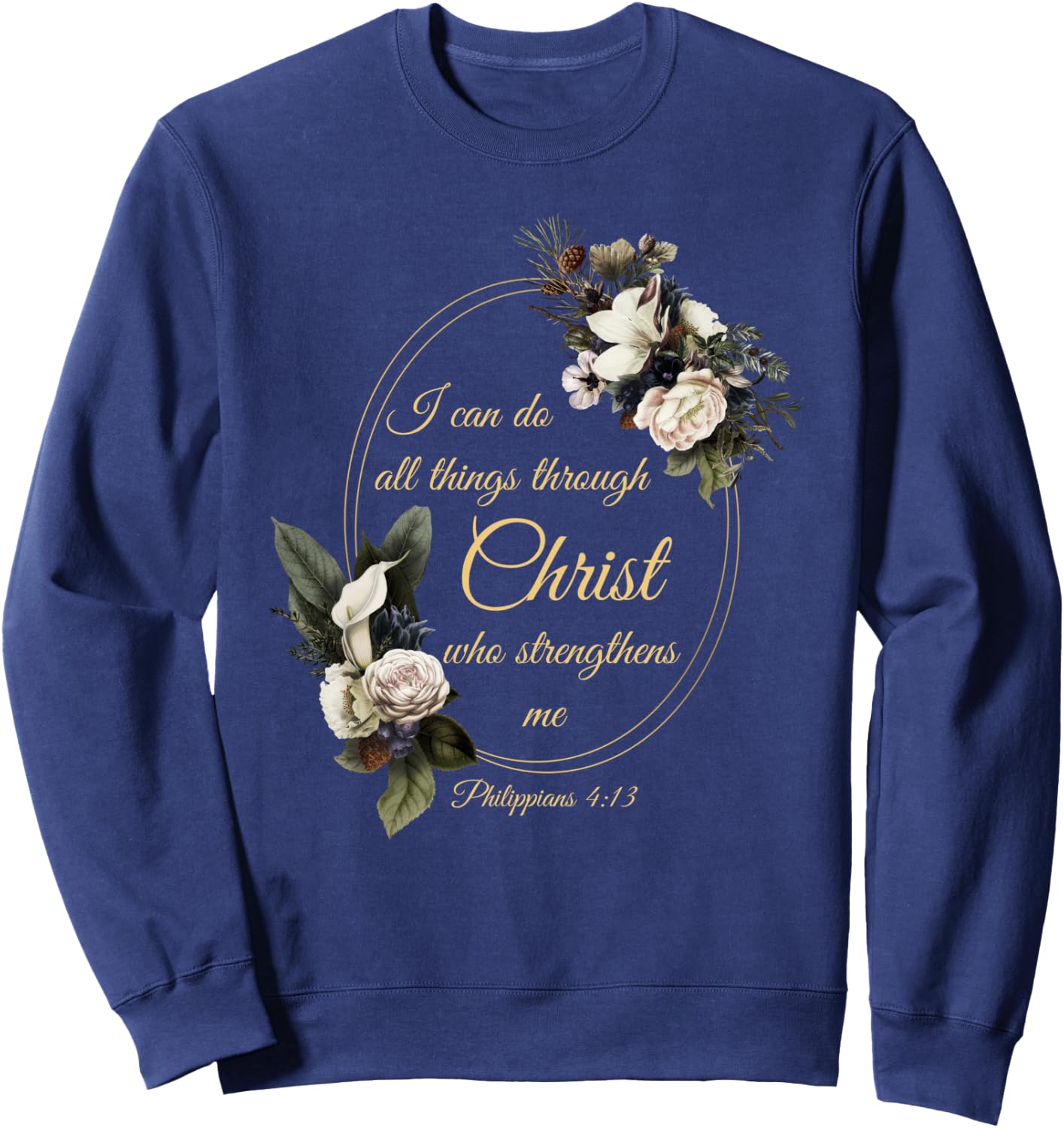 I Can Do All Things Through Christ – Philippians 4:13 Women Sweatshirt - Sweatshirt | Navy