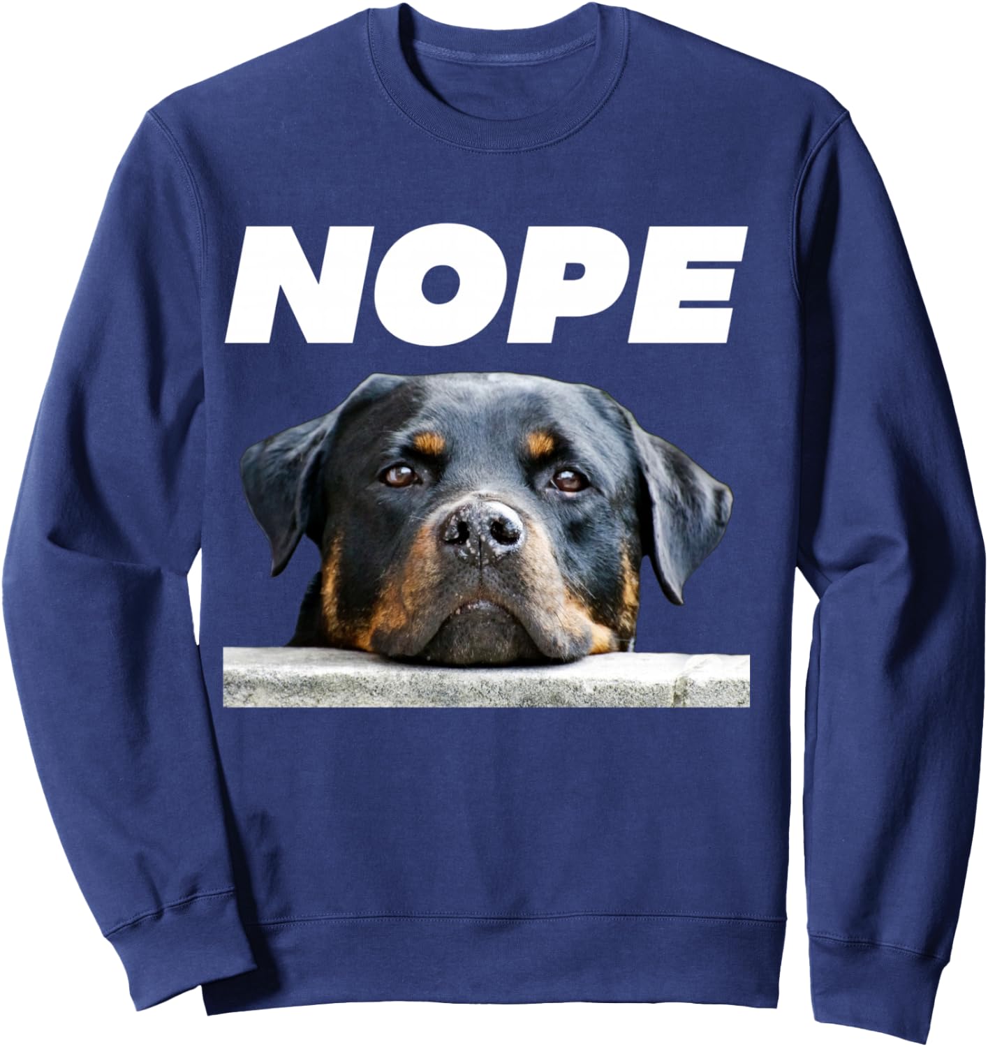 Rotweiller Nope Rottie Face Not Today Love My Rottweiler Dog Sweatshirt - Sweatshirt | Navy