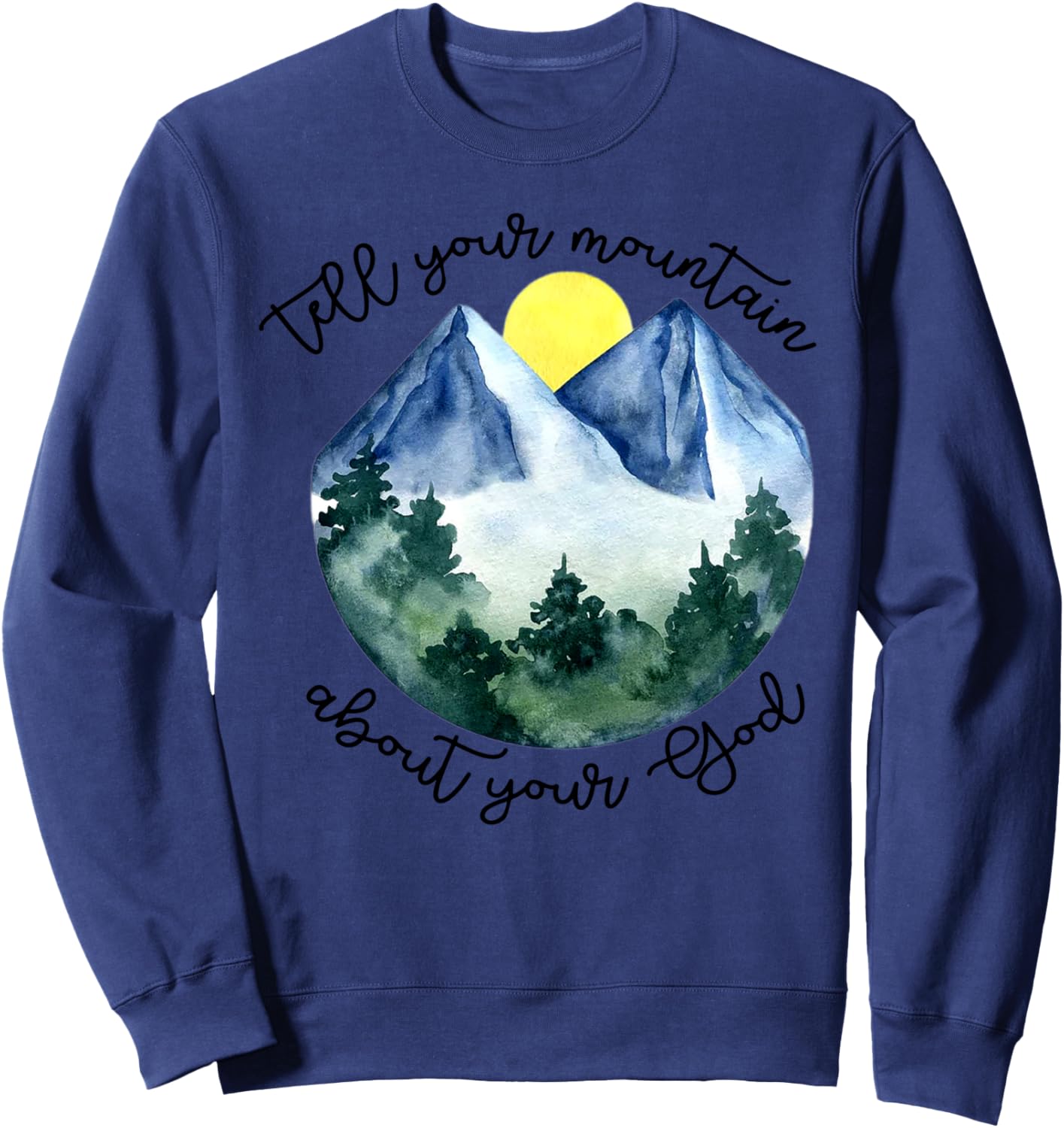 Tell Your Mountain About Your God Sweatshirt - Sweatshirt | Navy