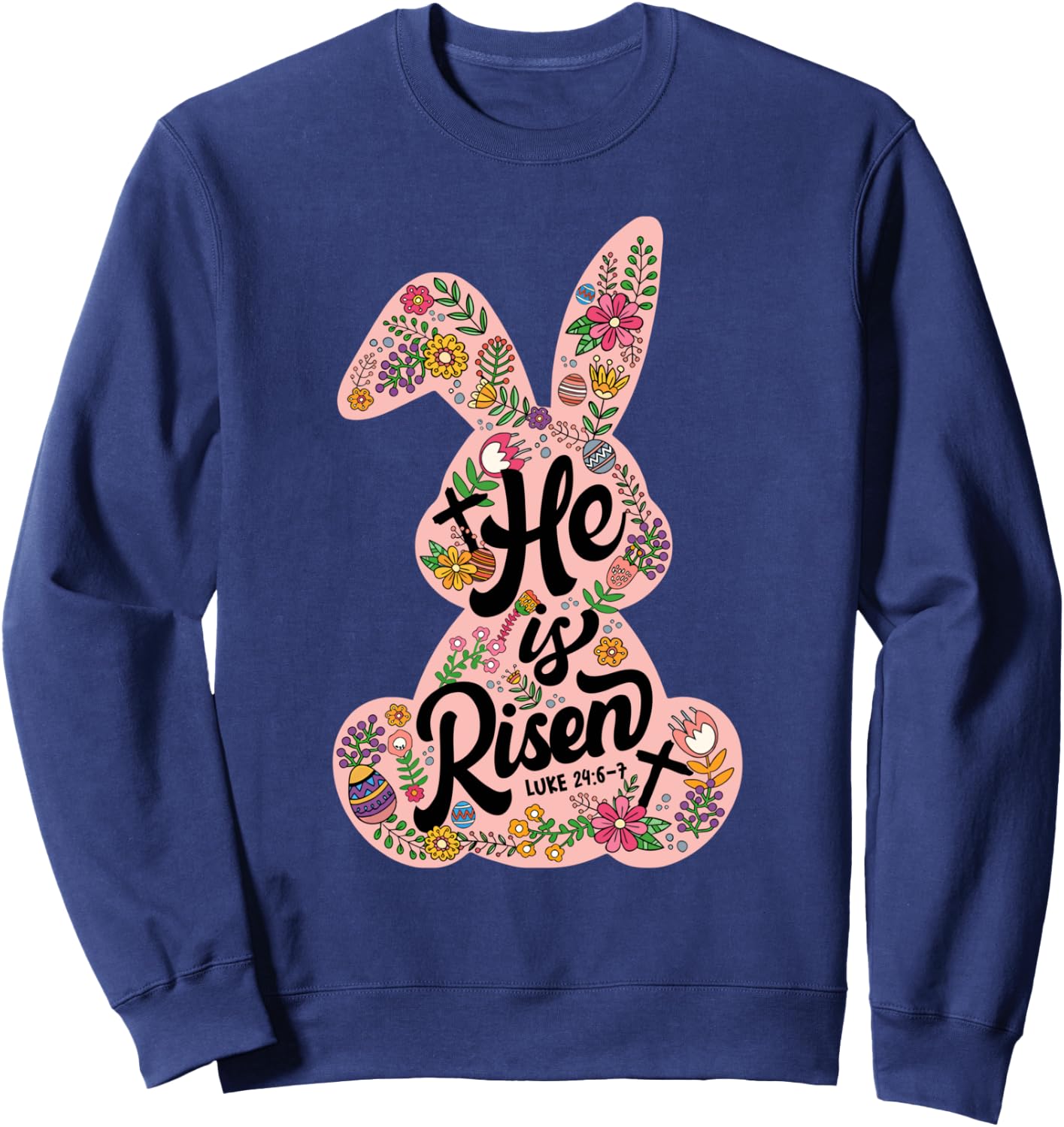 He Is Risen Happy Easter Day Bunny Flower Christian Jesus Sweatshirt - Sweatshirt | Navy