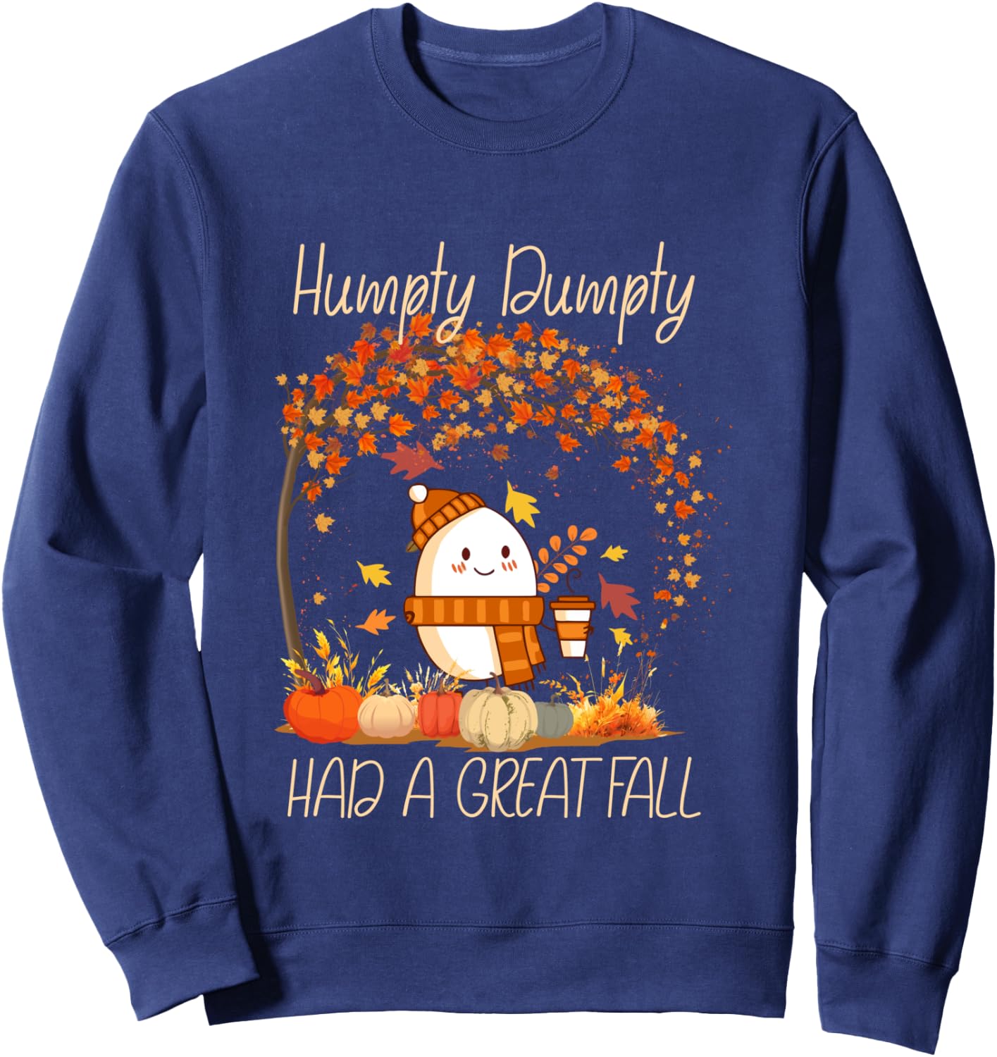 Humpty Dumpty Had A Great Fall Thanksgiving Autumn Sweatshirt - Sweatshirt | Navy
