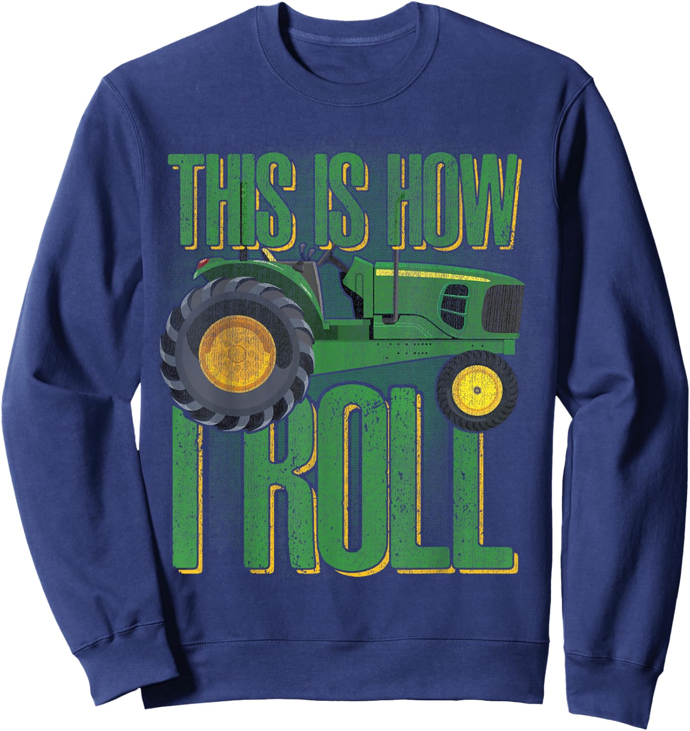 THIS IS HOW I ROLL Funny Farmers Farming Green Tractor Sweatshirt - Sweatshirt | Navy