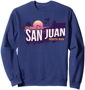 I would rather be in San Juan Puerto Rico vintage souvenir Sweatshirt - Sweatshirt | Navy