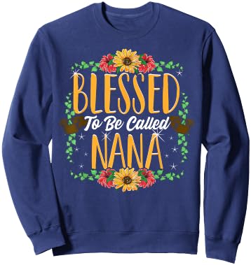 Blessed To Be Called Nana Cute Nana Mothers Day Gifts Sweatshirt - Sweatshirt | Navy