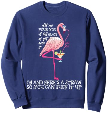 Let Me Pour You A Tall Glass Of Get Over - Funny Sweatshirt - Sweatshirt | Navy