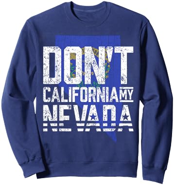 Don't California My Nevada Sweatshirt - Sweatshirt | Navy