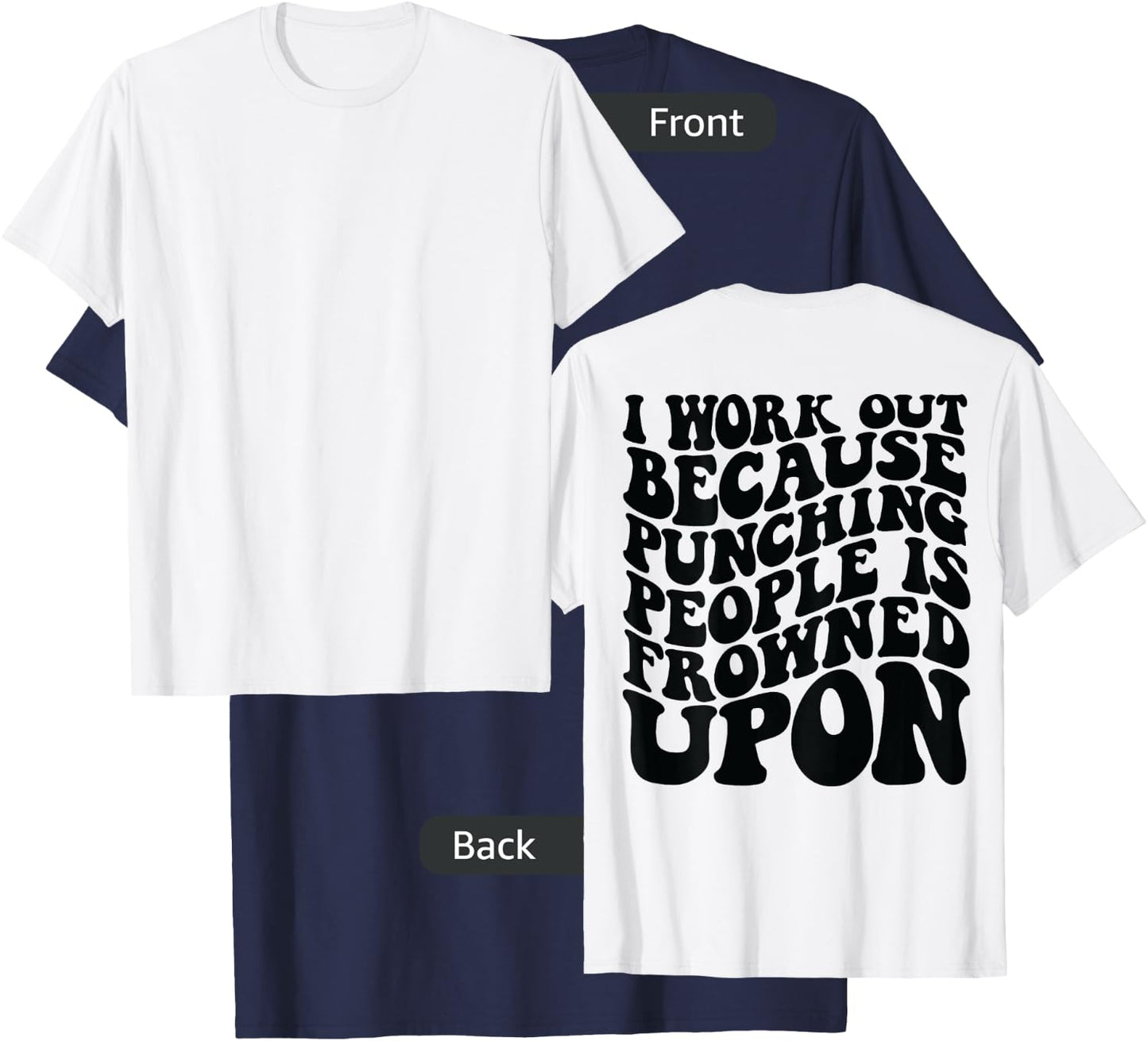 I Work Out Because Punching People Is Frowned Upon T-Shirt - T-Shirt | Navy