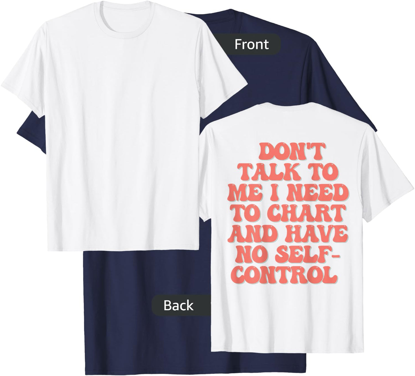 Don't Talk To Me I Need To Chart And Have No Self Control T-Shirt - T-Shirt | Navy