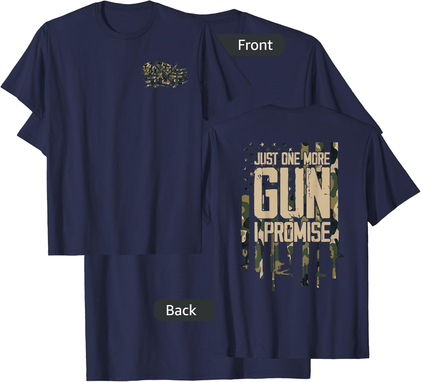 Just One More Gun I Promise Firearm Flag Camouflage Gifts T-Shirt - T-Shirt | Navy