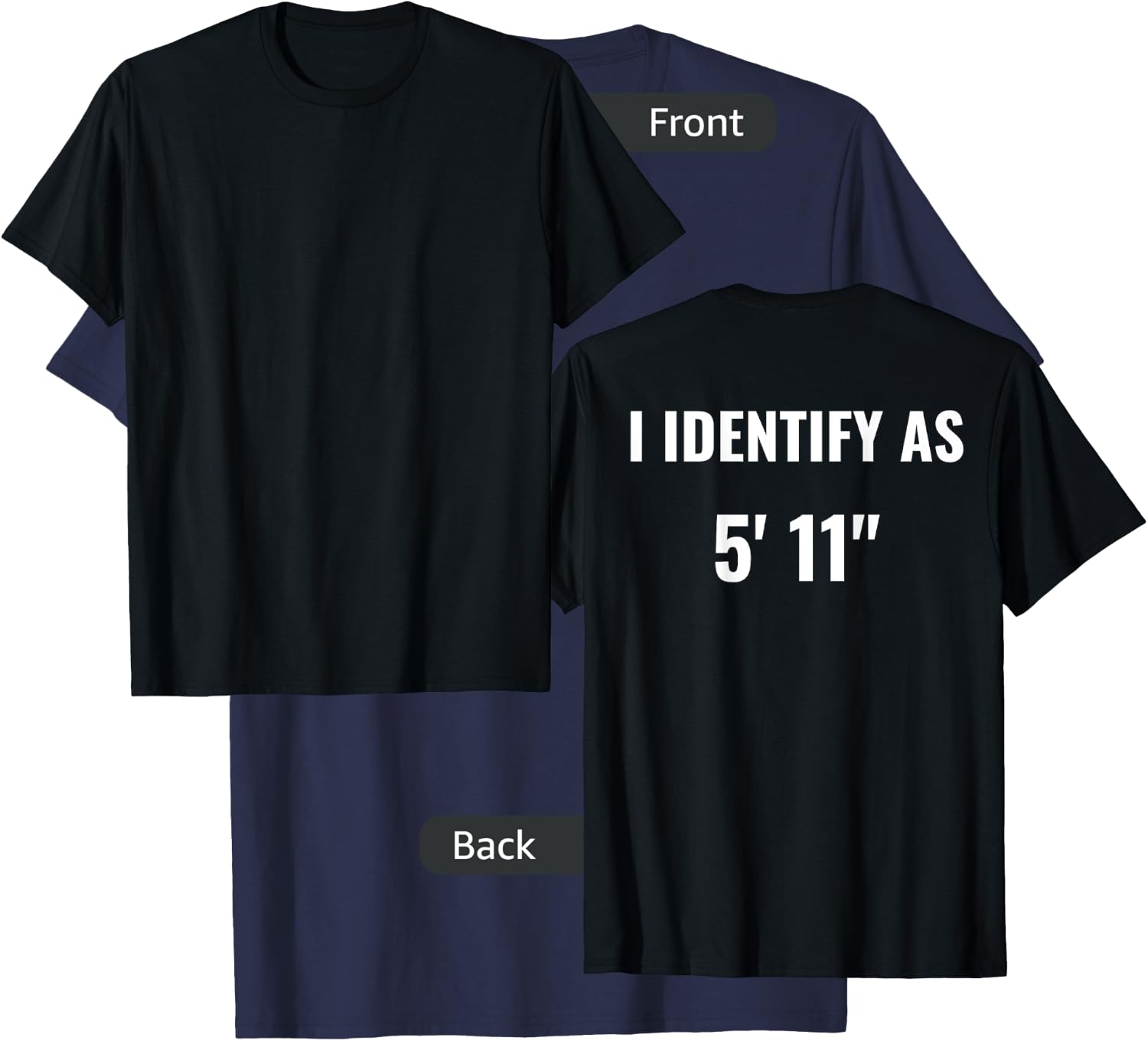 I Identify As 5'11" For Tall People Who Want To Be Shorter T-Shirt - T-Shirt | Navy