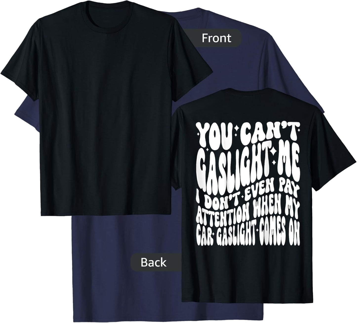 You can’t gaslight me I don’t even pay Attention when T-Shirt - T-Shirt | Navy