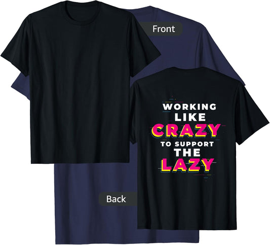 (print on back) WORKING LIKE CRAZY TO SUPPORT THE LAZY T-Shirt - T-Shirt | Navy