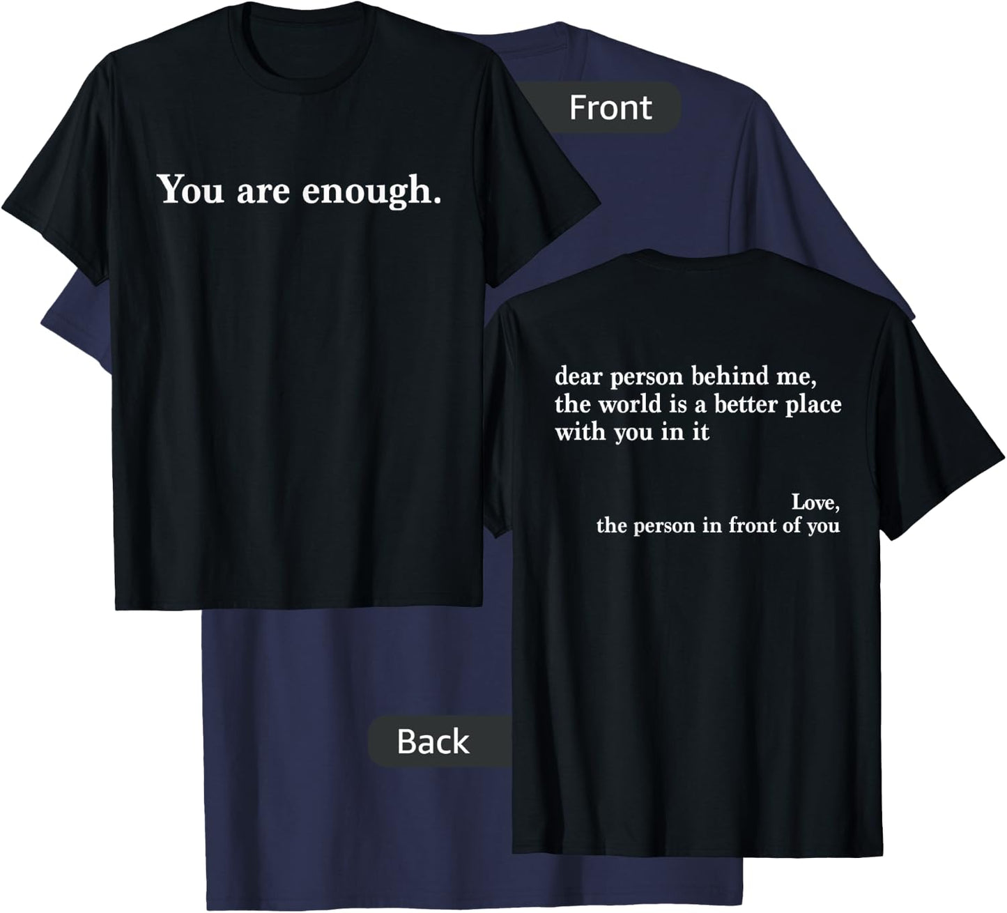Dear Person Behind Me World is A Better Place You are Enough T-Shirt - T-Shirt | Navy