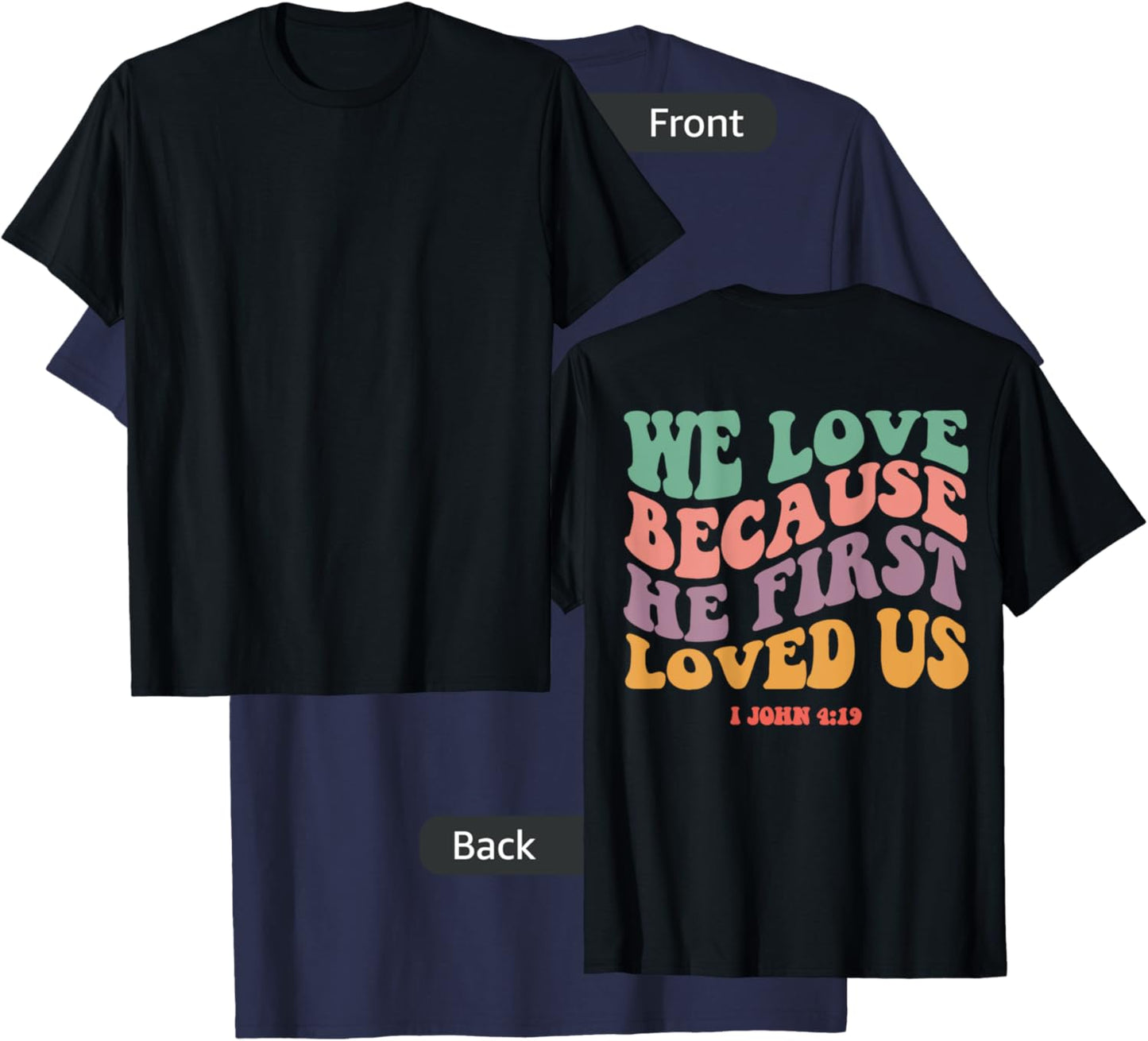 We Love Because He First Loved Us Bible Verse Christian T-Shirt - T-Shirt | Navy