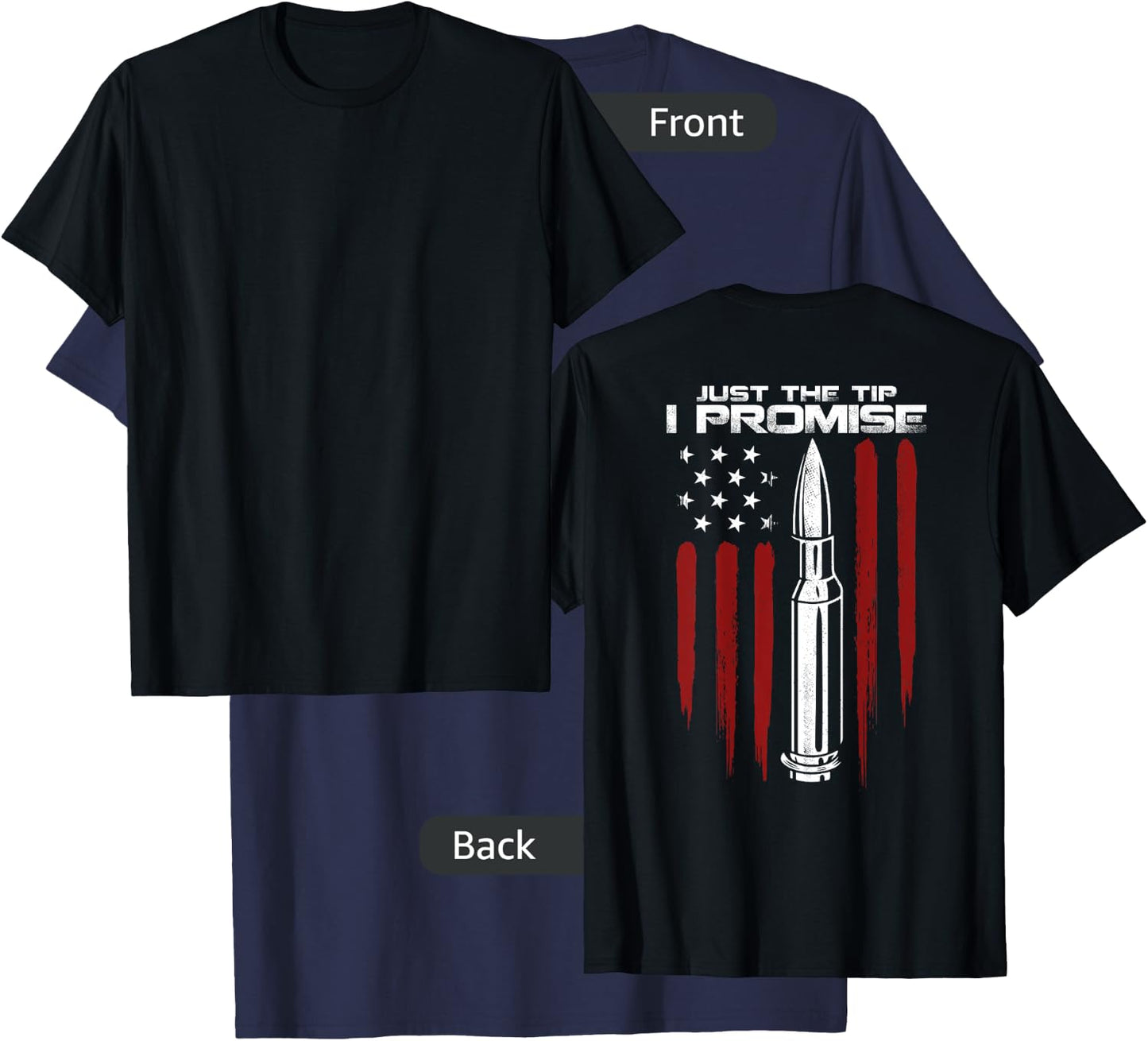 Just The Tip I Promise Bullet Gun Rights Patriotic (on back) T-Shirt - T-Shirt | Navy