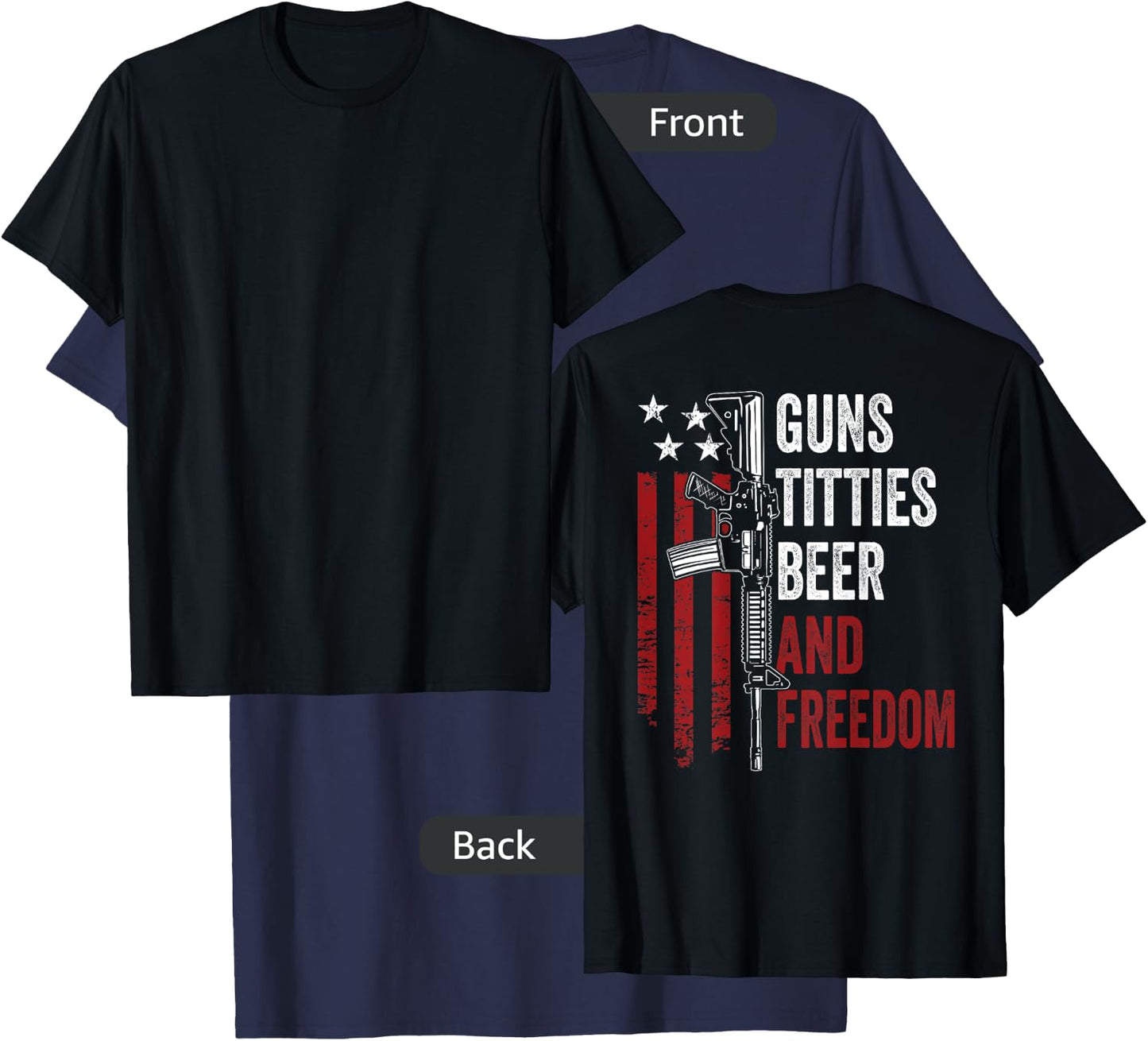 Guns Titties Beer & Freedom - Funny Guns Drinking - ON BACK T-Shirt - T-Shirt | Navy