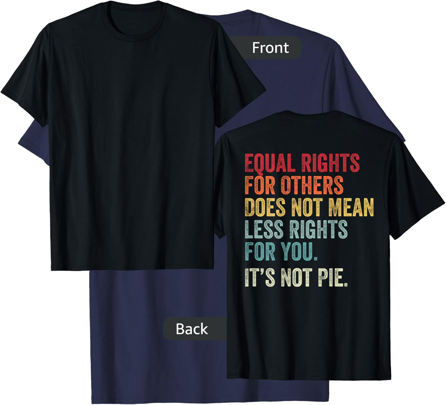 Equality - Equal Rights For Others It's Not Pie (on Back) T-Shirt - T-Shirt | Navy