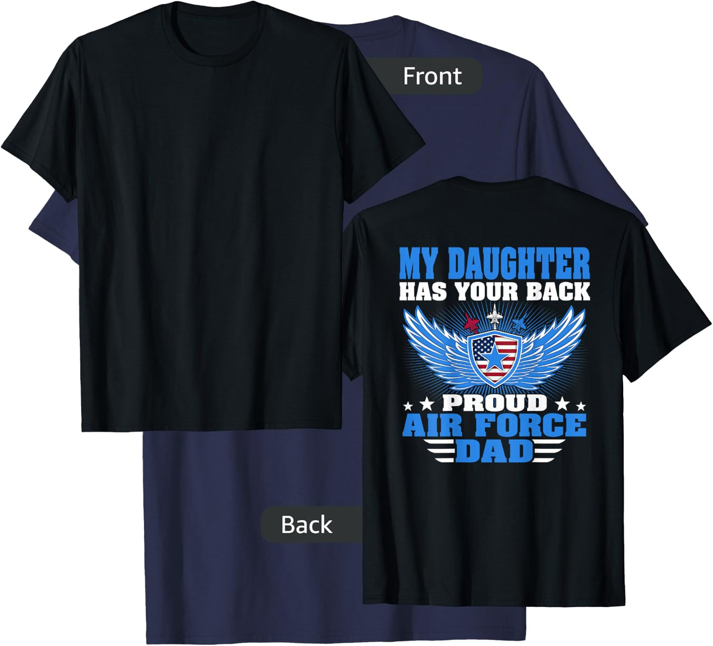 My Daughter Has Your Back Proud Air Force Dad Father Gift T-Shirt - T-Shirt | Navy