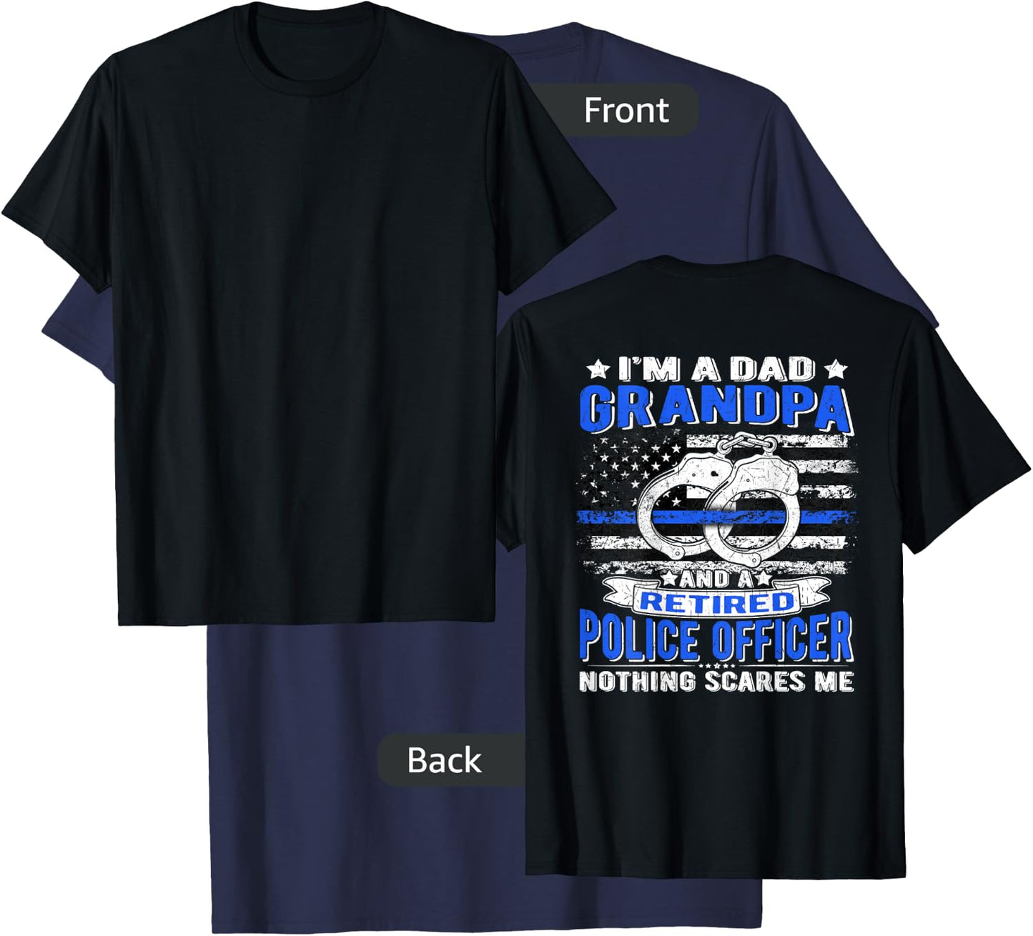 I'm Dad Grandpa Retired Police Officer - Nothing Scares Me T-Shirt - T-Shirt | Navy
