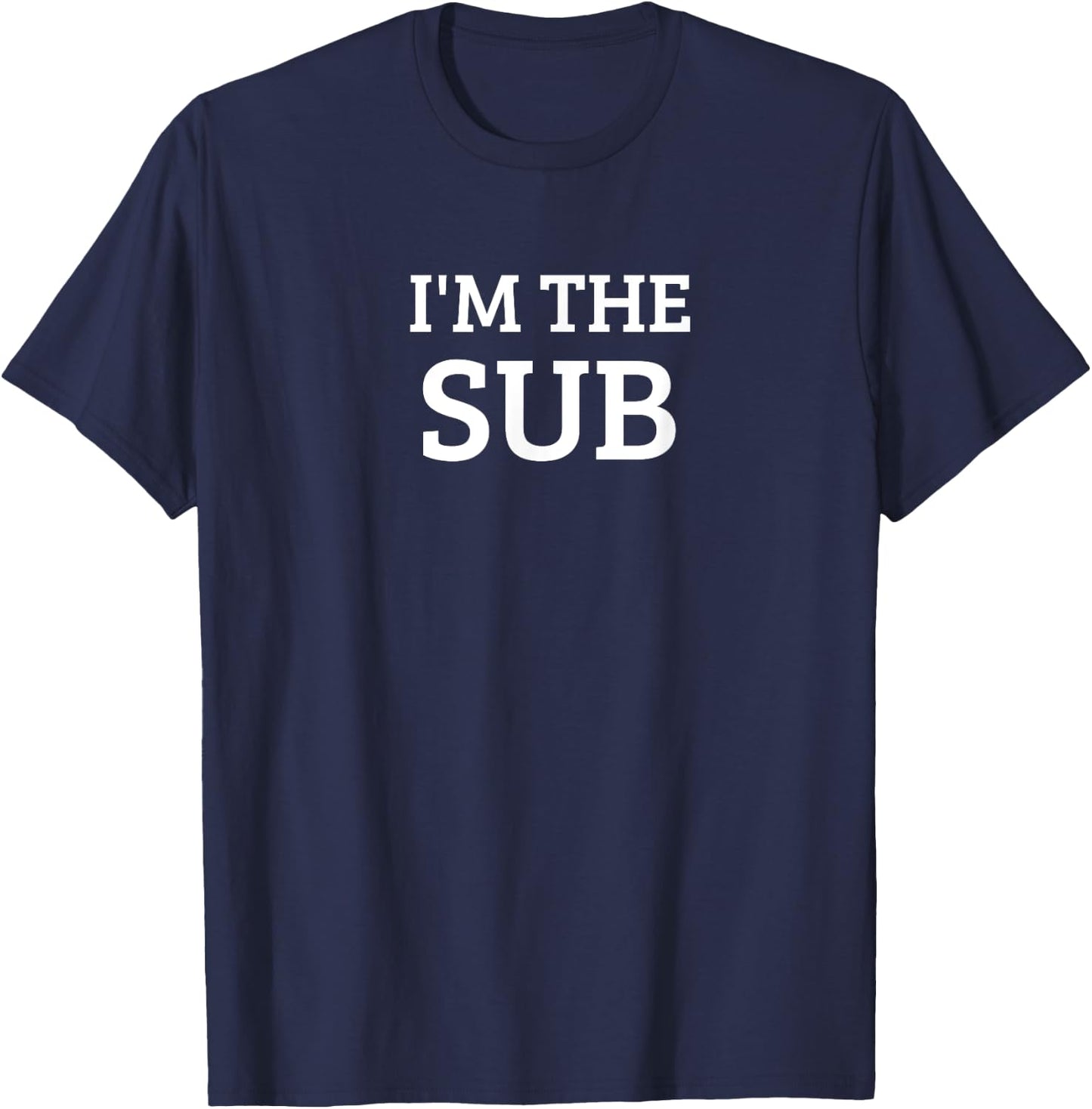 I'm The SUB Funny Postal Package Carrier Substitute T-Shirt - T-Shirt | Navy
