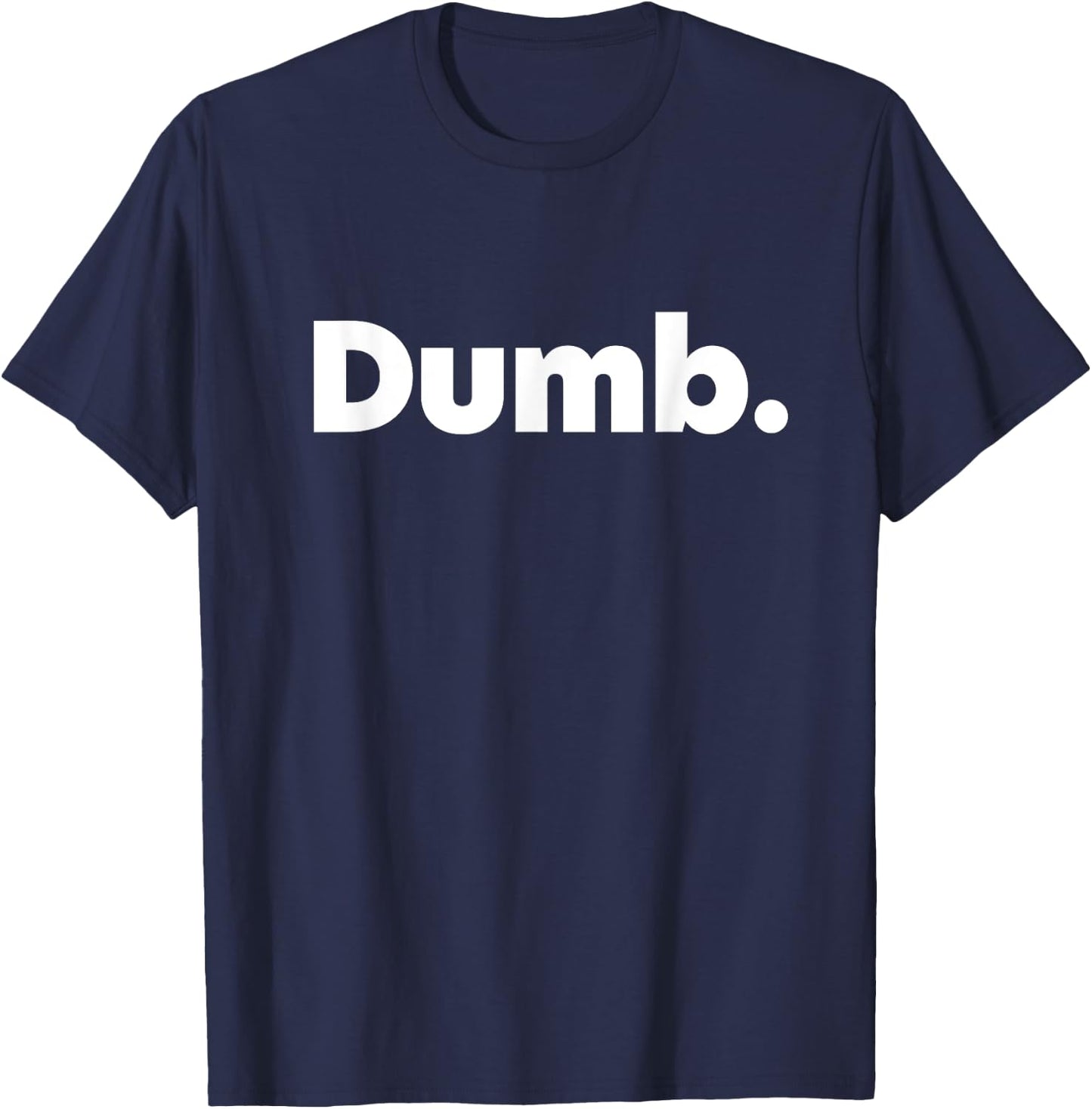 That Says Dumb T-Shirt - T-Shirt | Navy