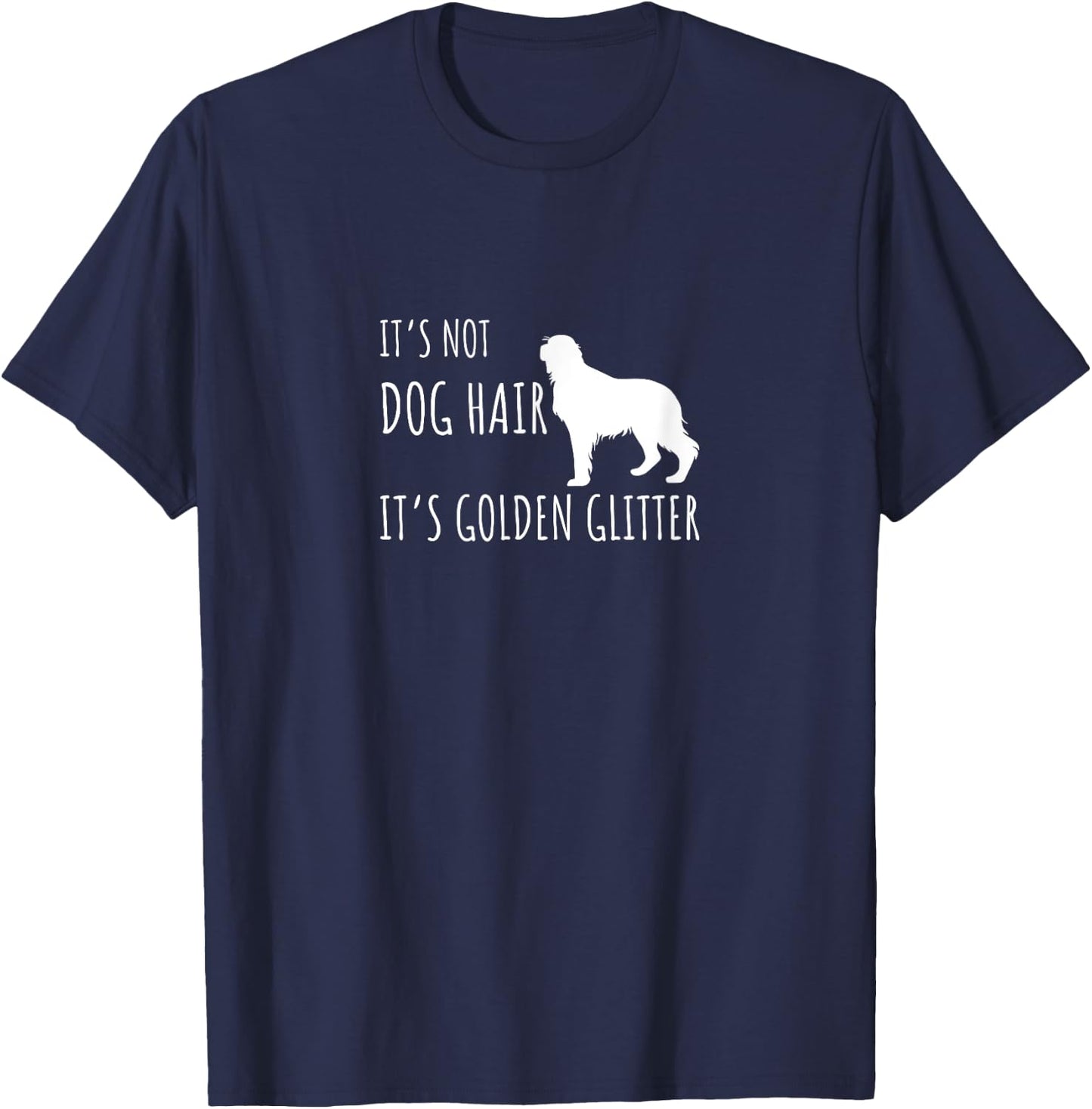 It's not Dog Hair it's Golden Gliter Dog lover T-Shirt - T-Shirt | Navy