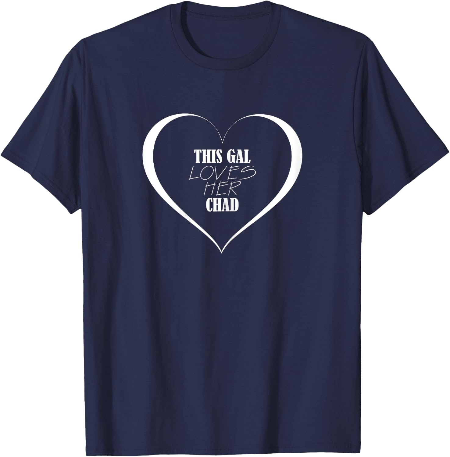 This Gal Loves Her CHAD Cute CHAD T-Shirt - T-Shirt | Navy