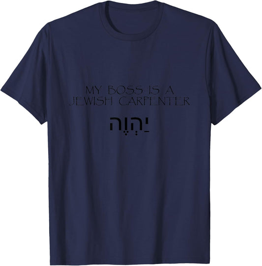 My Boss Is A Jewish Carpenter T-Shirt - T-Shirt | Navy