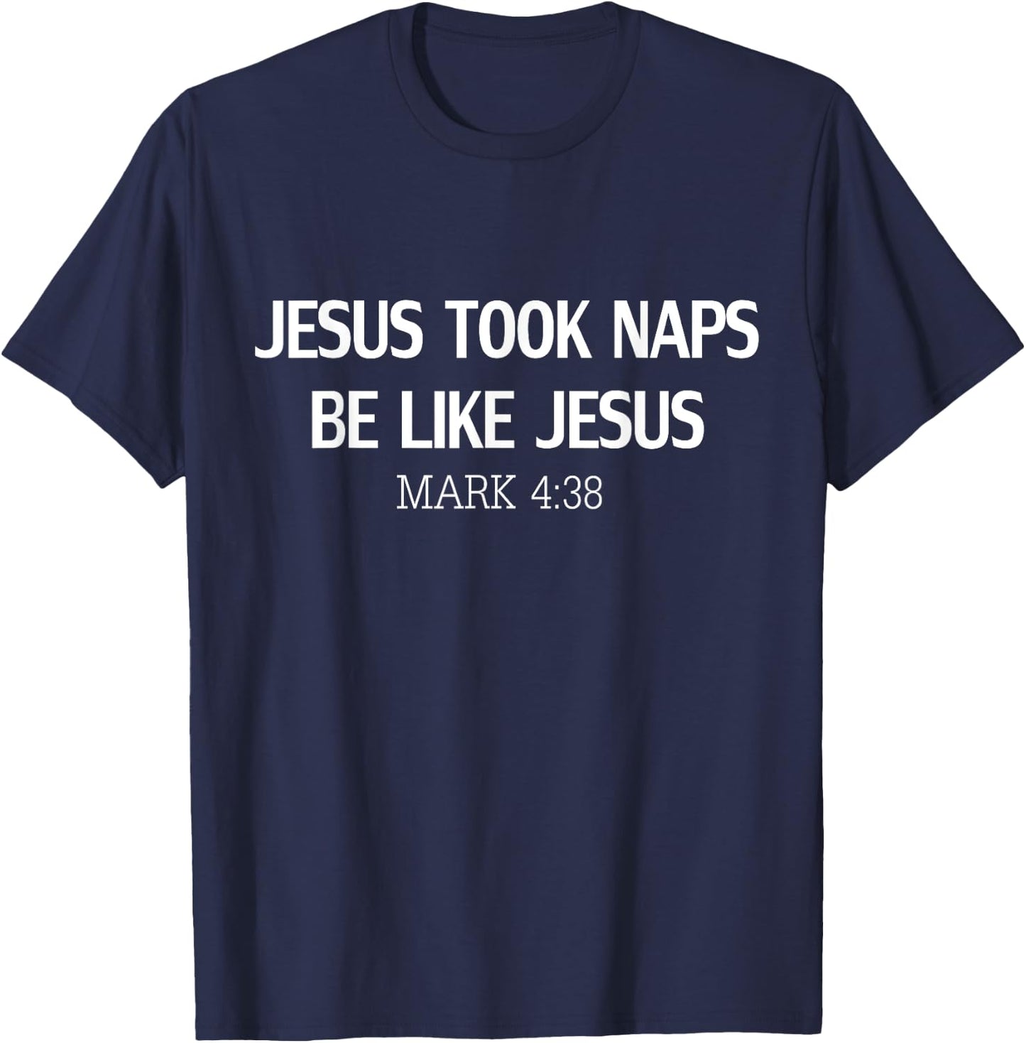 Funny Jesus Took Naps Be Like Jesus Mark 4:38 T-Shirt - T-Shirt | Navy