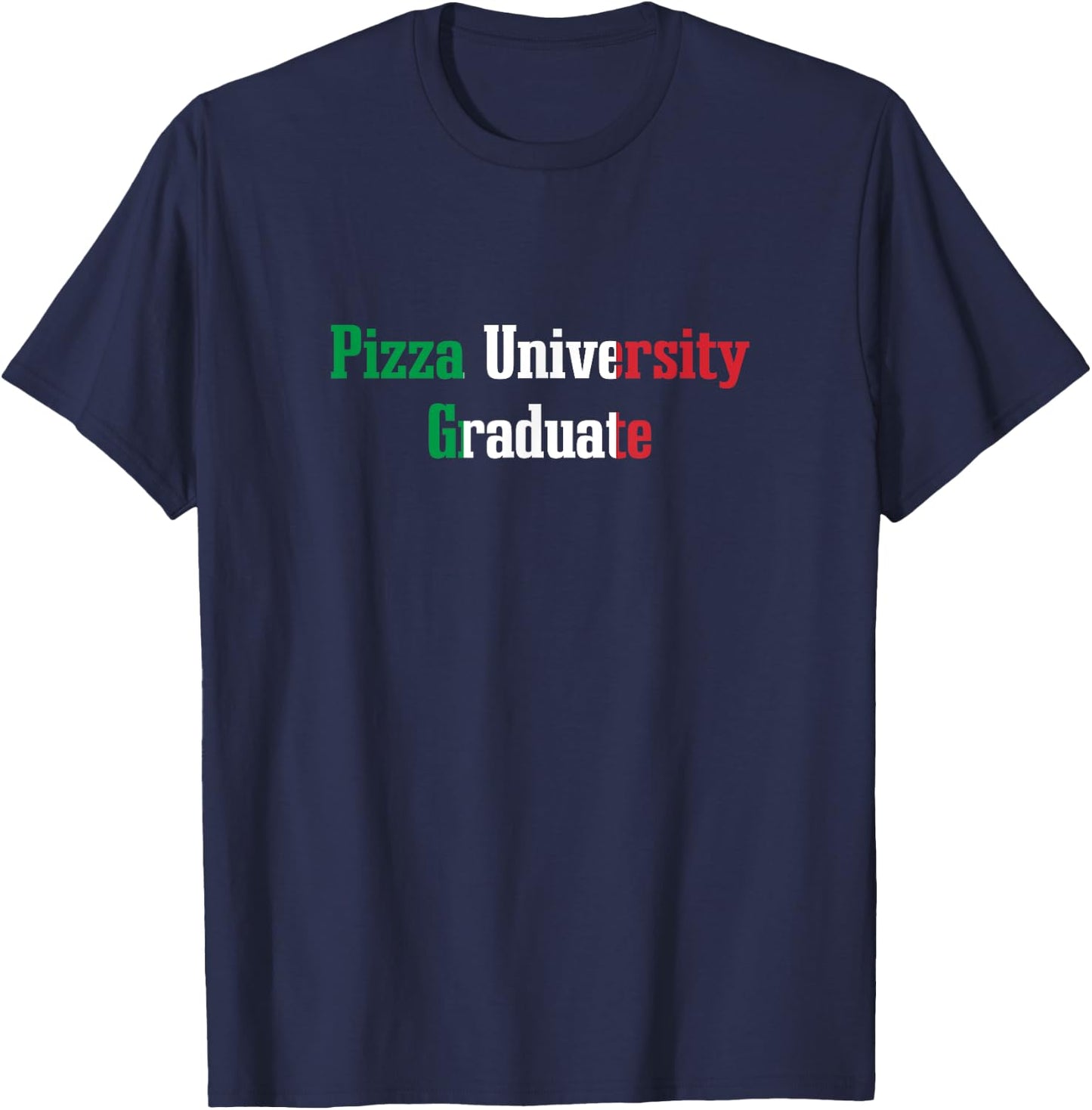 Pizza University Graduate Funny Italian Humor Italy Food T-Shirt - T-Shirt | Navy