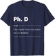 Ph.D Definition Doctor of Philosophy Doctorate T-Shirt - T-Shirt | Navy