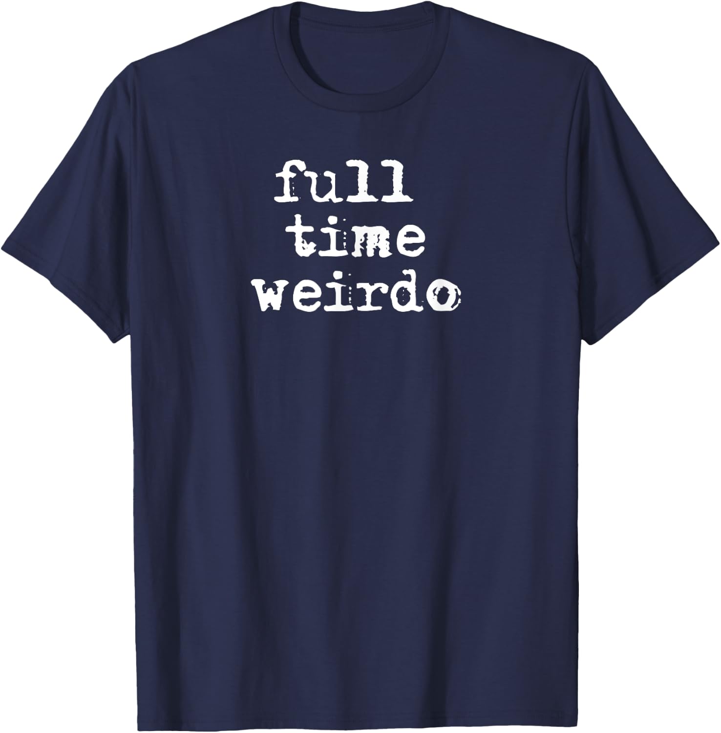 Full Time Weirdo Shirt Emo Goth Punk Shirt For Weirdos T-Shirt - T-Shirt | Navy