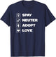 Spay Neuter Adopt Love Rescue Dogs Mom Dad Women Men T-Shirt - T-Shirt | Navy