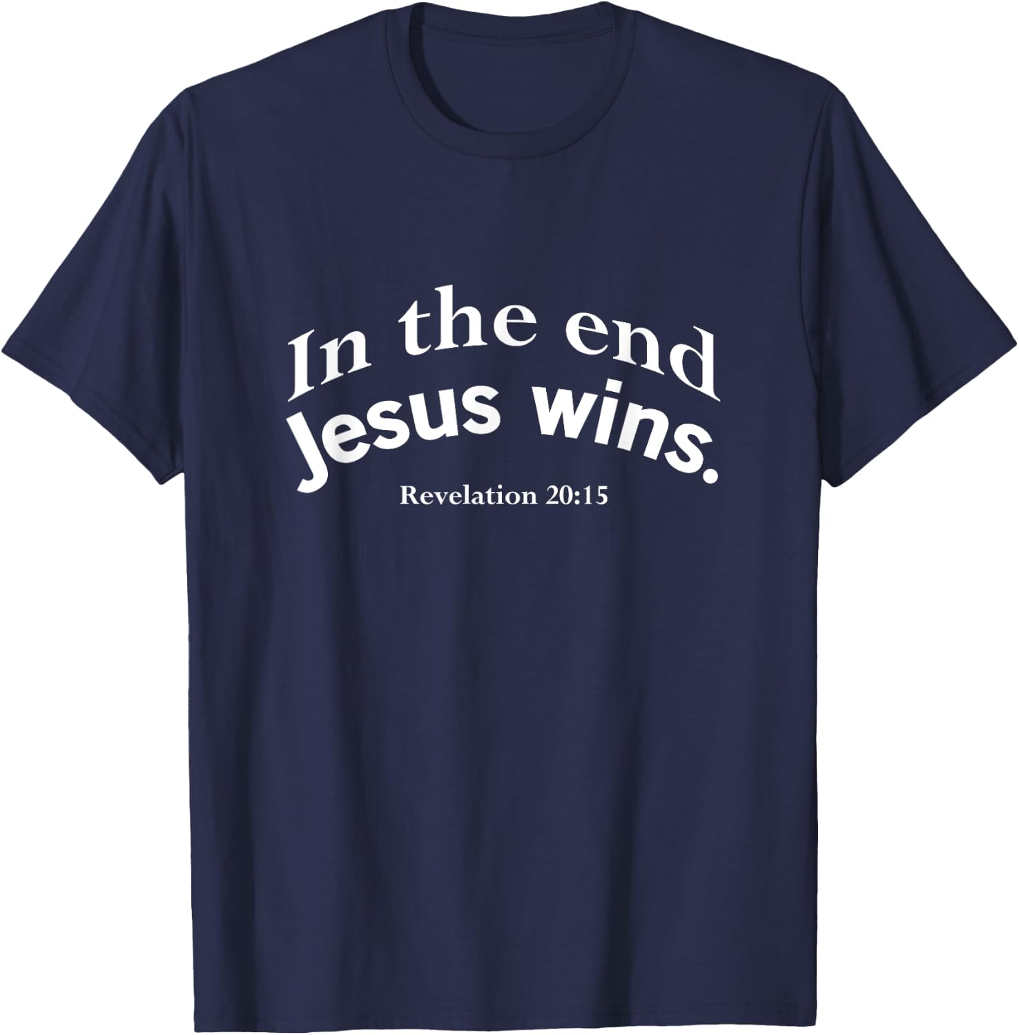 In The End Jesus Wins Christian Design T-Shirt - T-Shirt | Navy