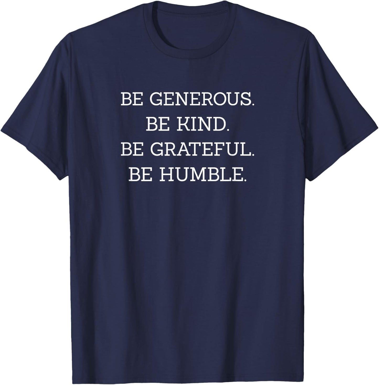 Be Generous. Be Kind. Be Grateful. Be Humble. T-Shirt - T-Shirt | Navy