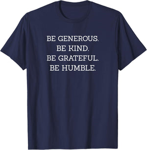Be Generous. Be Kind. Be Grateful. Be Humble. T-Shirt - T-Shirt | Navy
